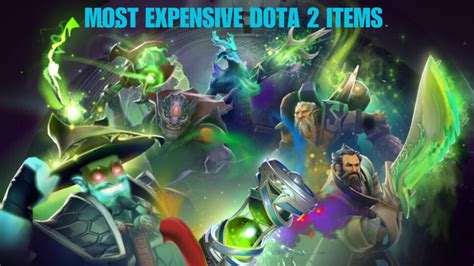 Break the bank with Dota 2’s most expensive items .